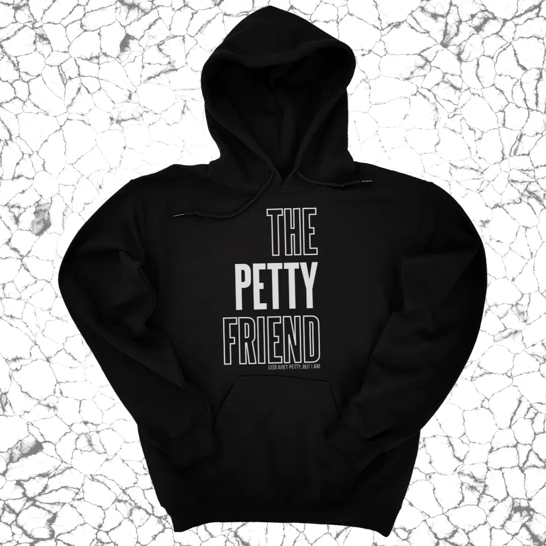 The Petty Friend Unisex Hoodie