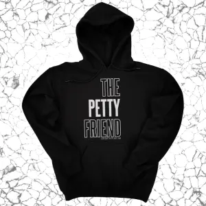 The Petty Friend Unisex Hoodie